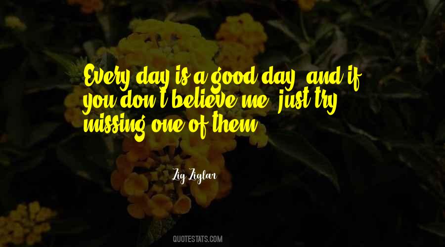 Is A Good Day Quotes #365420