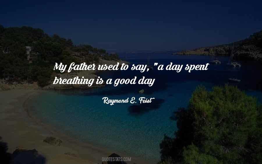 Is A Good Day Quotes #455797