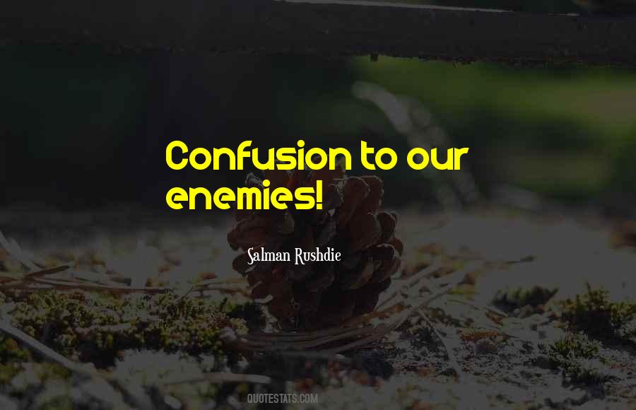 Confusion To Our Enemies Quotes #1786202