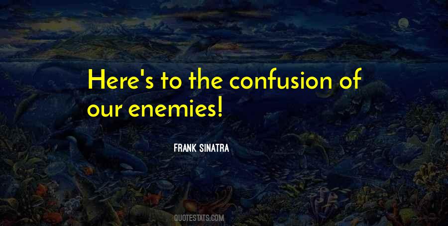 Confusion To Our Enemies Quotes #283252