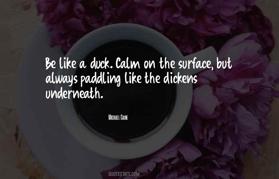 Be Like A Duck Calm On The Surface Quotes #1264799