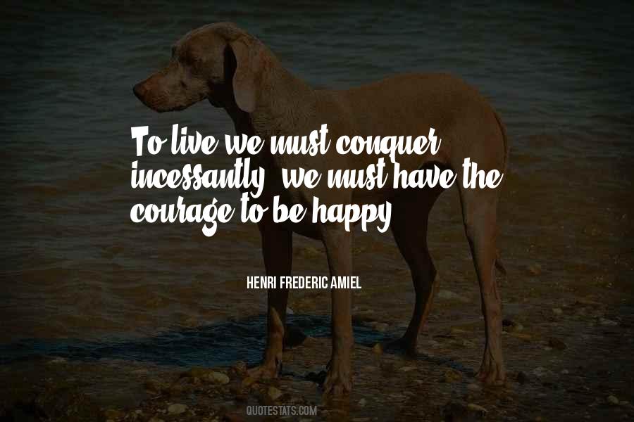 Courage To Be Happy Quotes #574608