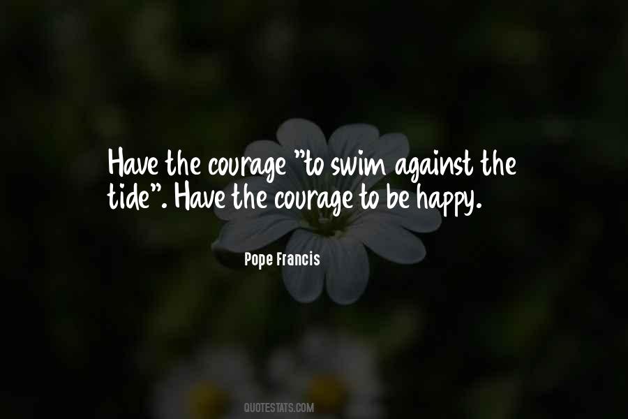 Courage To Be Happy Quotes #589788