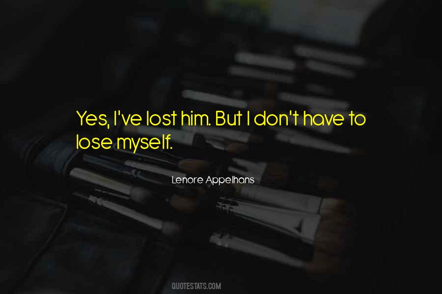 Lost Him Quotes #1371848