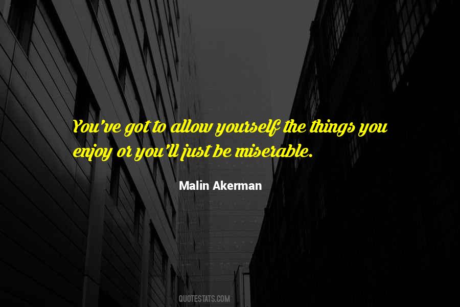 Allow Me To Enjoy Myself Quotes #1167287