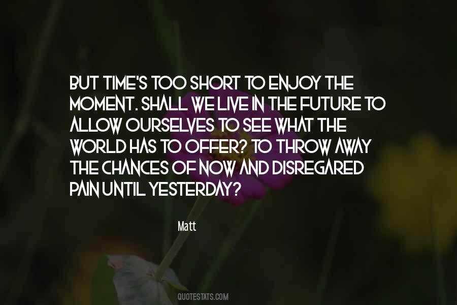 Allow Me To Enjoy Myself Quotes #1746902