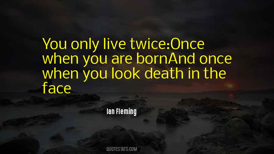 Live Only Once Quotes #1396773