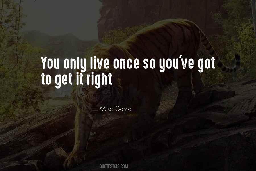 Live Only Once Quotes #1519048