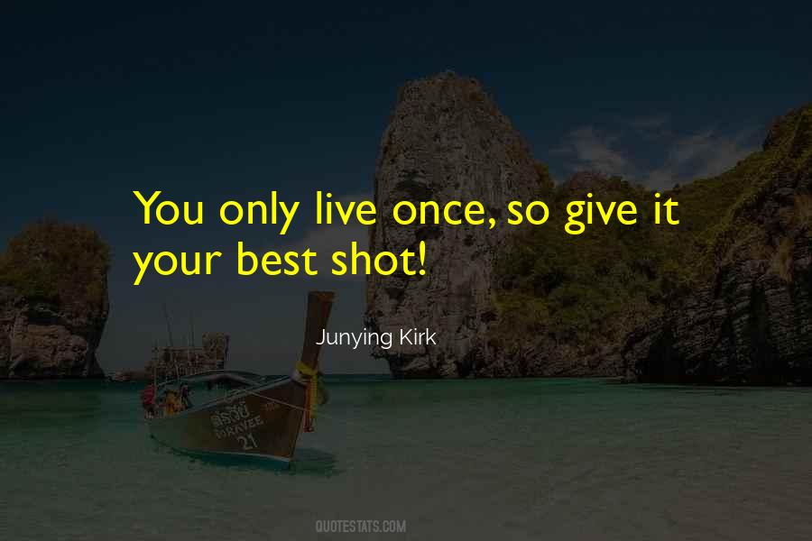 Live Only Once Quotes #1699903