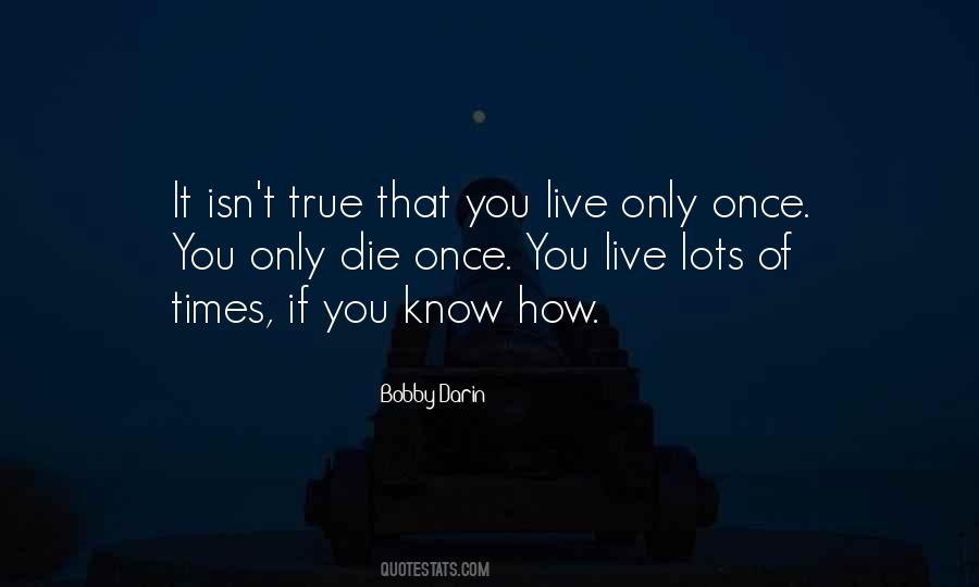 Live Only Once Quotes #1789712