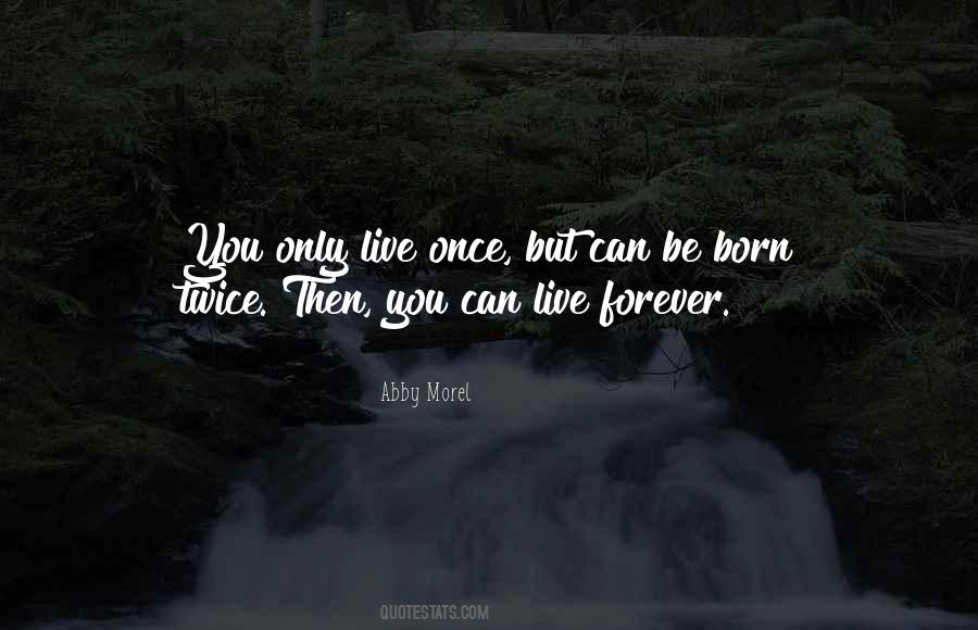 Live Only Once Quotes #660056