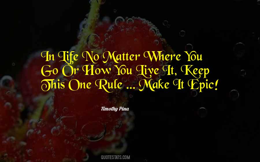 No Matter Where You Go In Life Quotes #1497150