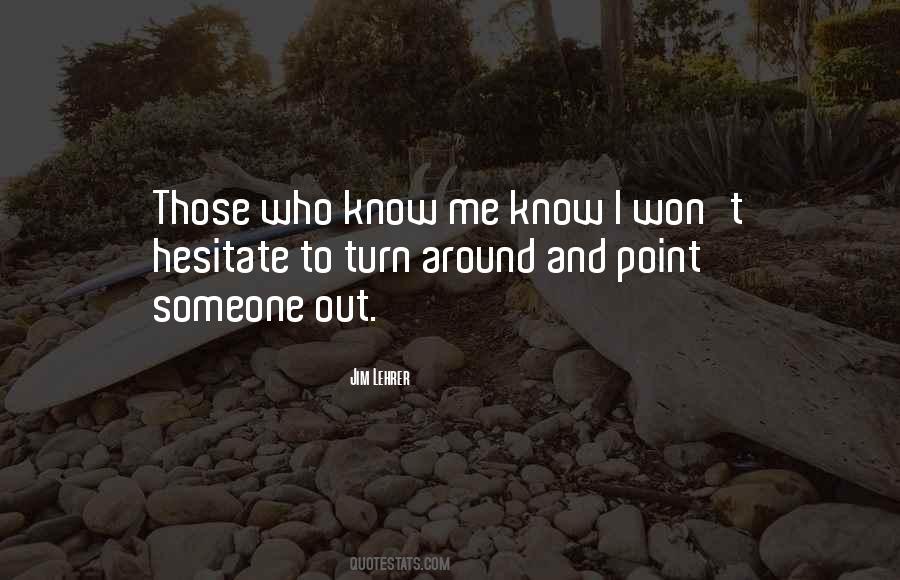 Who Know Me Quotes #1010635