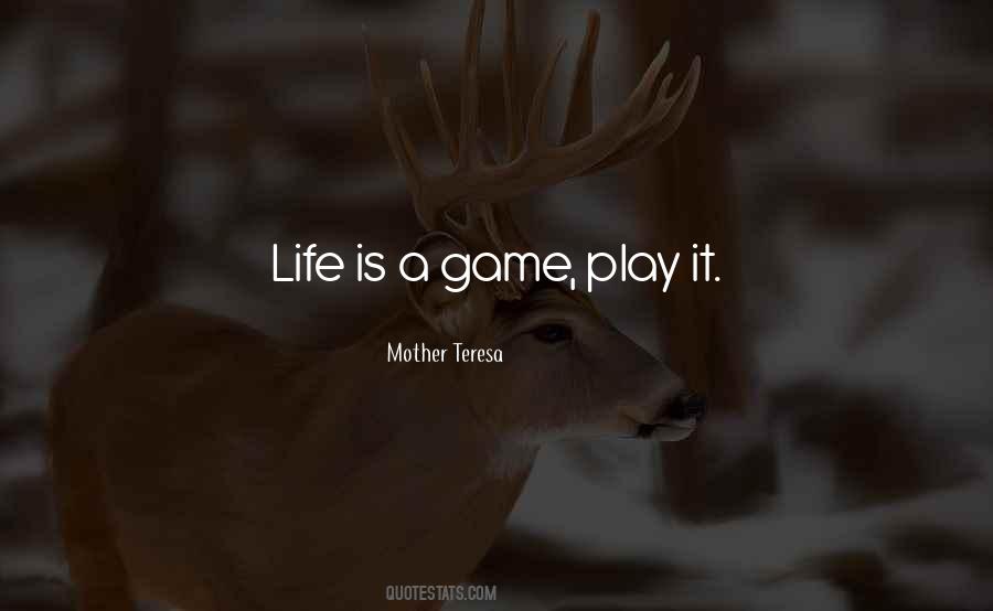 Life Is A Game Play It Quotes #1607807