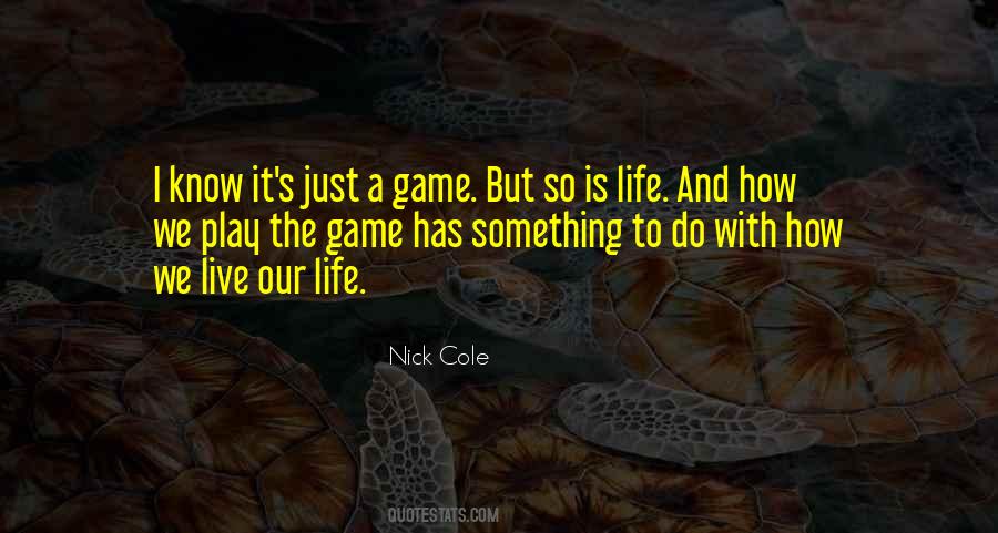 Life Is A Game Play It Quotes #1838442
