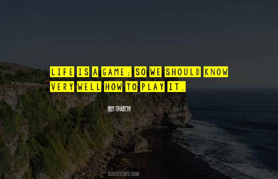 Life Is A Game Play It Quotes #281650