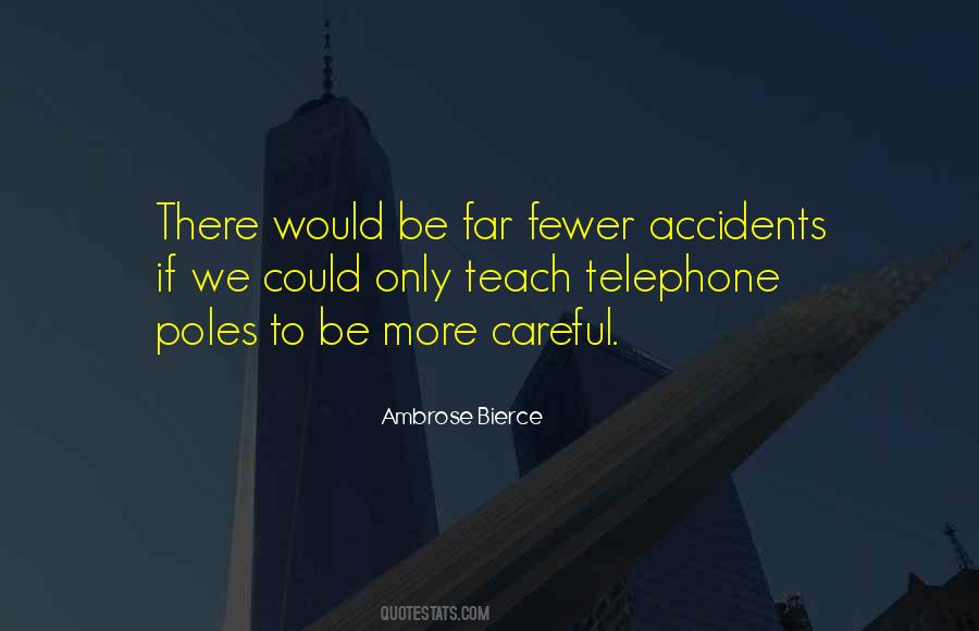 Be More Careful Quotes #1036280