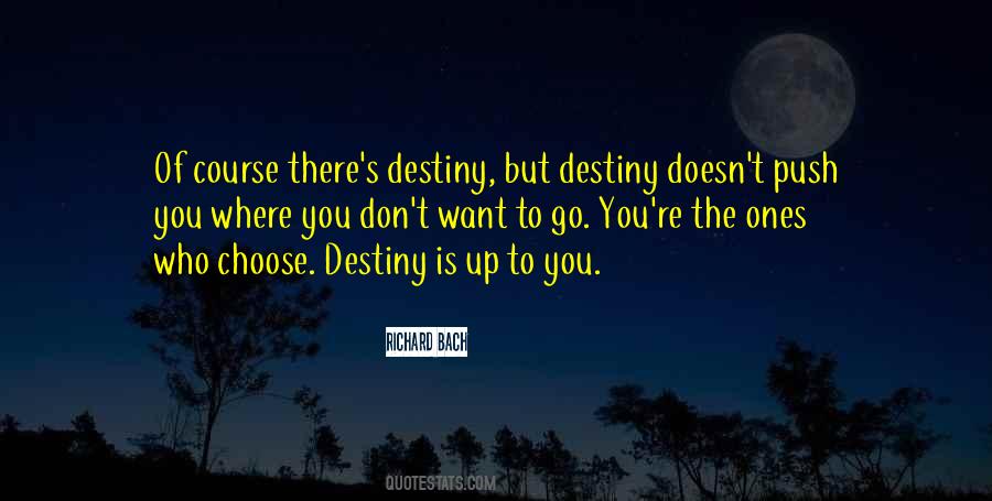 I Choose My Own Destiny Quotes #1637578