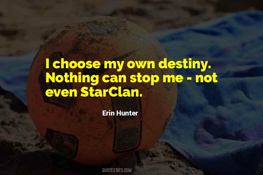 I Choose My Own Destiny Quotes #88054