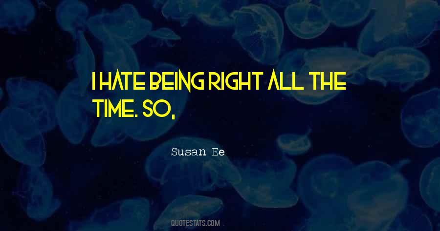 I Hate Being Right All The Time Quotes #1243744