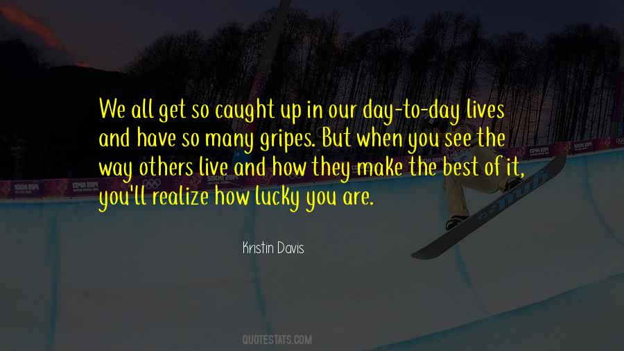 Realize How Lucky You Are Quotes #528113