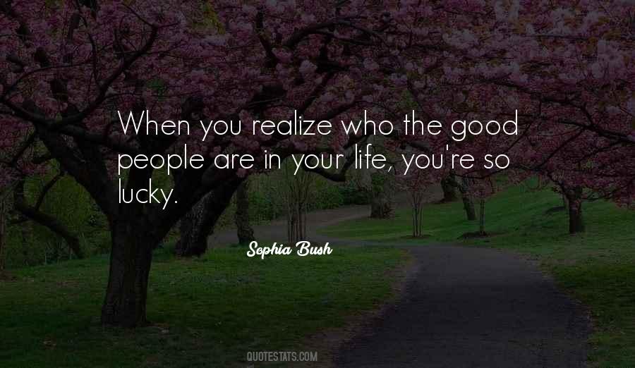Realize How Lucky You Are Quotes #984148
