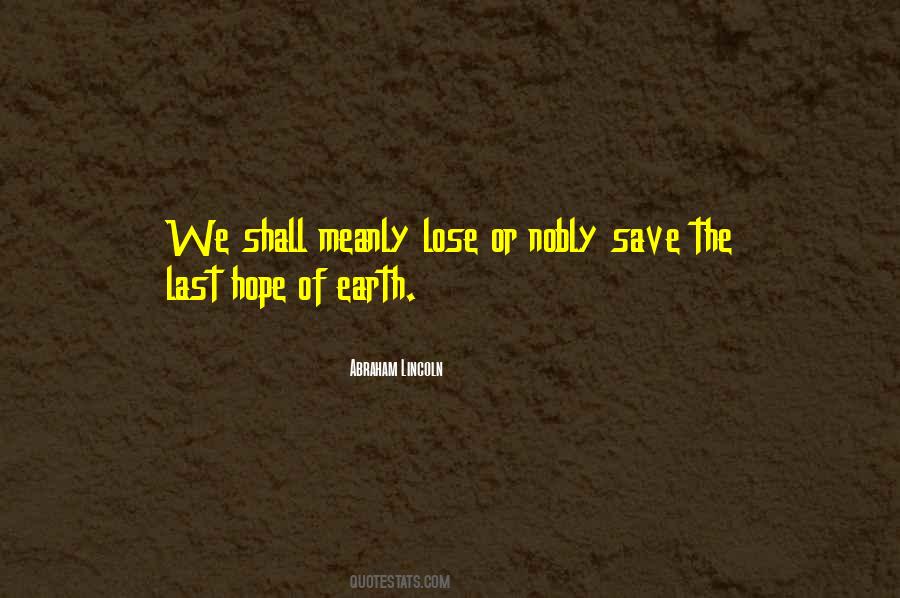 The Last Best Hope Of Earth Quotes #651165