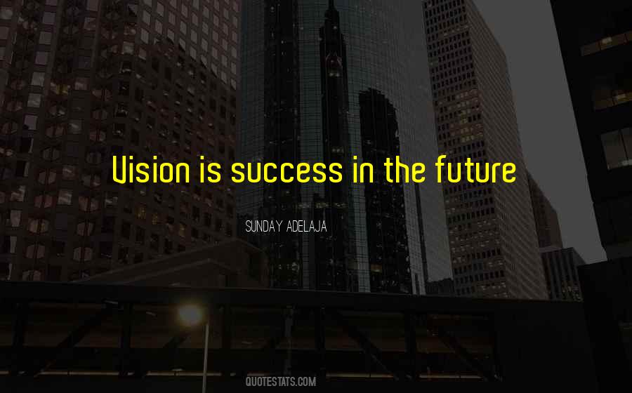 Quotes About The Future Success #599197