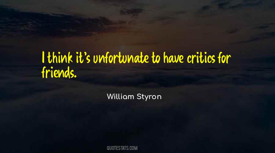 Critics Are Our Friends Quotes #1623512