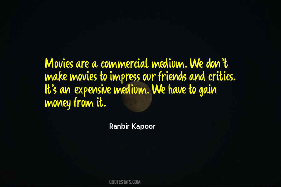 Critics Are Our Friends Quotes #1713798