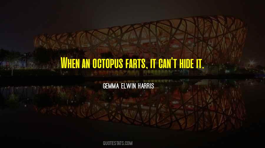 I Wish I Was An Octopus Quotes #117890