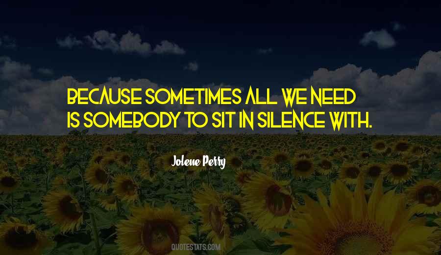 Need Silence Quotes #518404