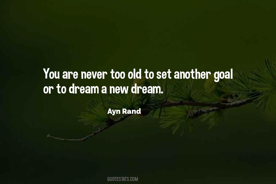 You Are Never Too Old To Set A New Goal Quotes #1794247