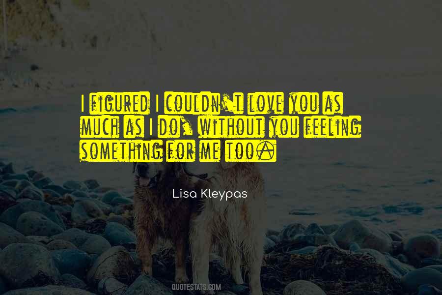 Too Much Love You Quotes #1223041