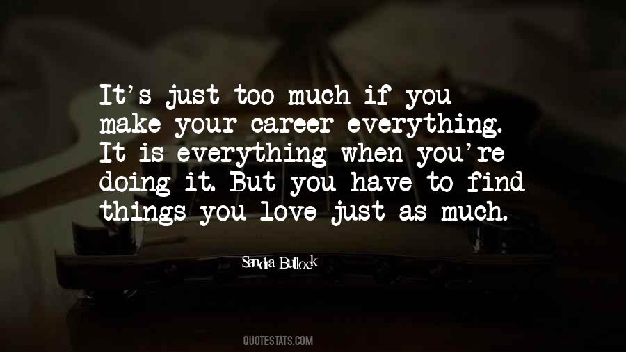 Too Much Love You Quotes #950384