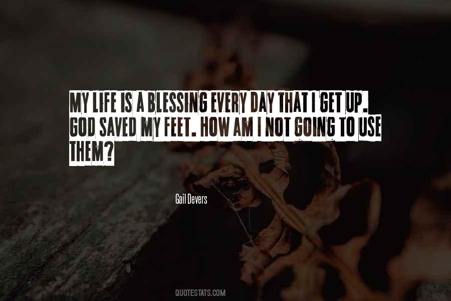 Every Day Is A Blessing Quotes #791006