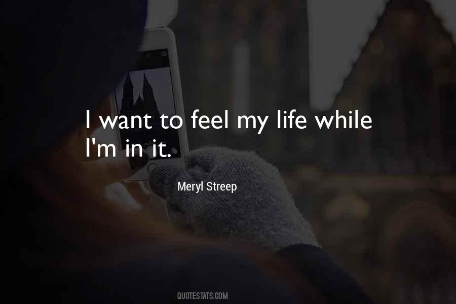 Feel My Life Quotes #972439