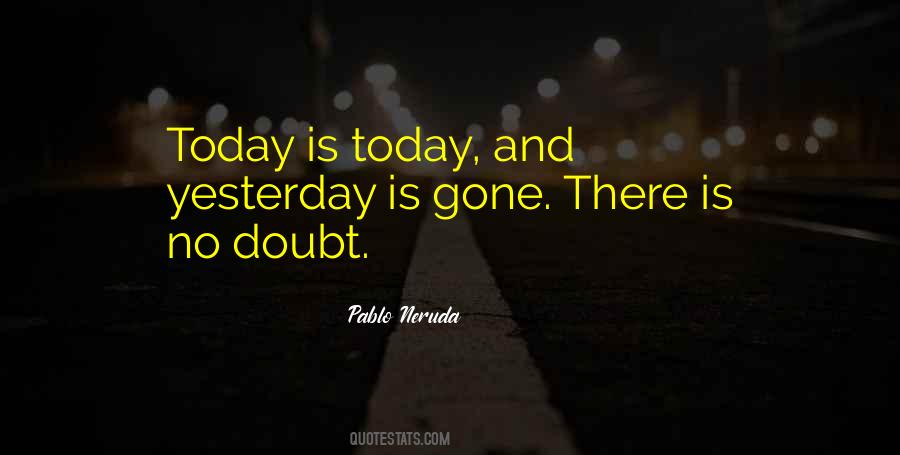 Today Is Today Quotes #227787