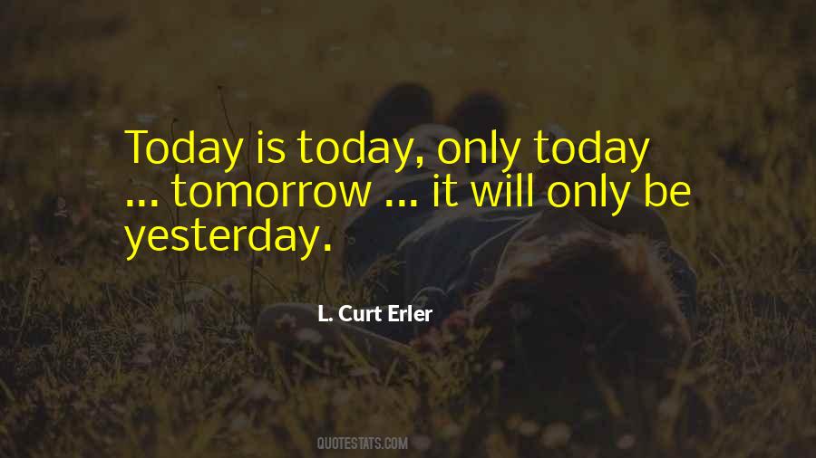 Today Is Today Quotes #368737