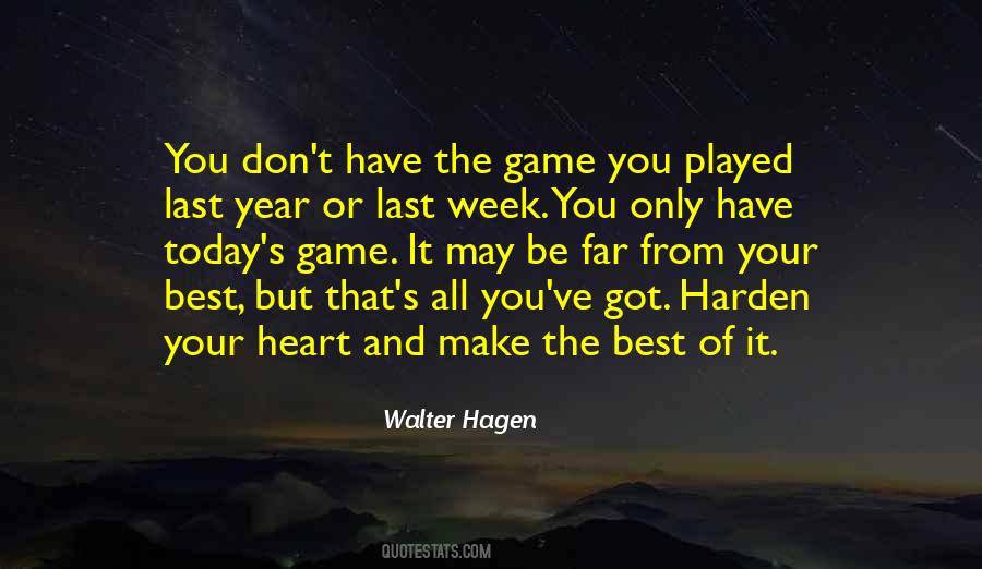 You Got Today Quotes #1147434