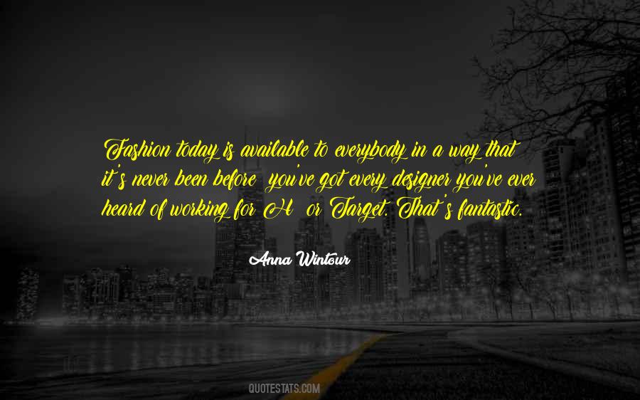 You Got Today Quotes #1232670