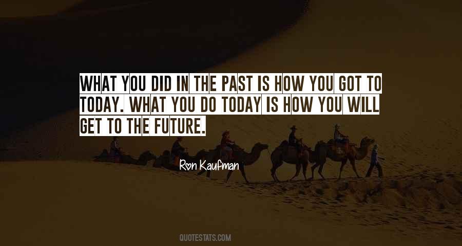 You Got Today Quotes #1233647