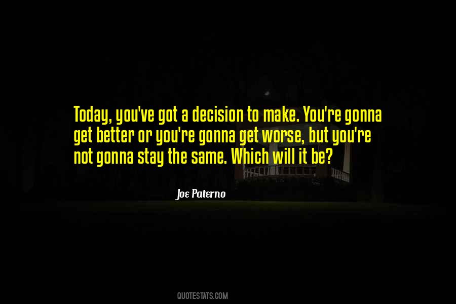 You Got Today Quotes #1291366