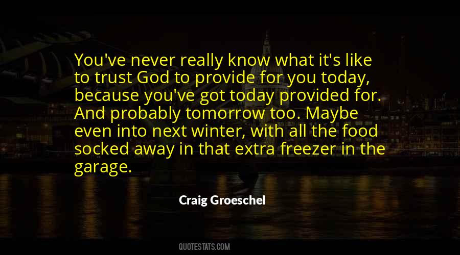 You Got Today Quotes #362862