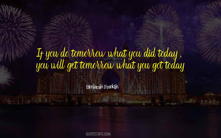You Got Today Quotes #812210