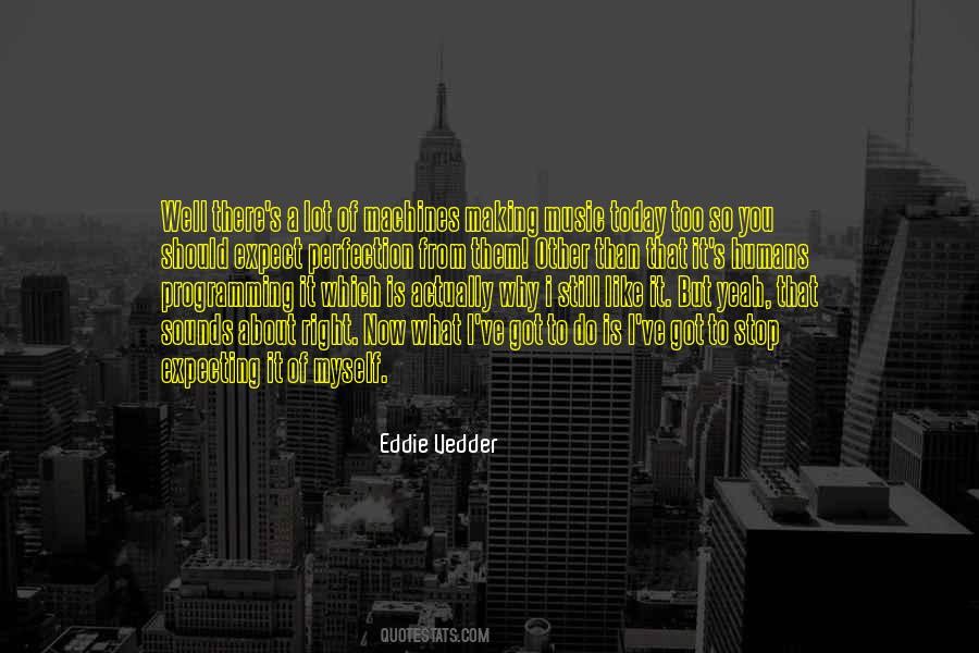 You Got Today Quotes #901976