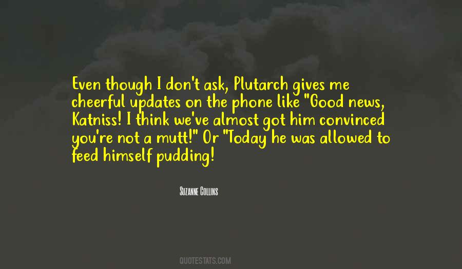 You Got Today Quotes #916696