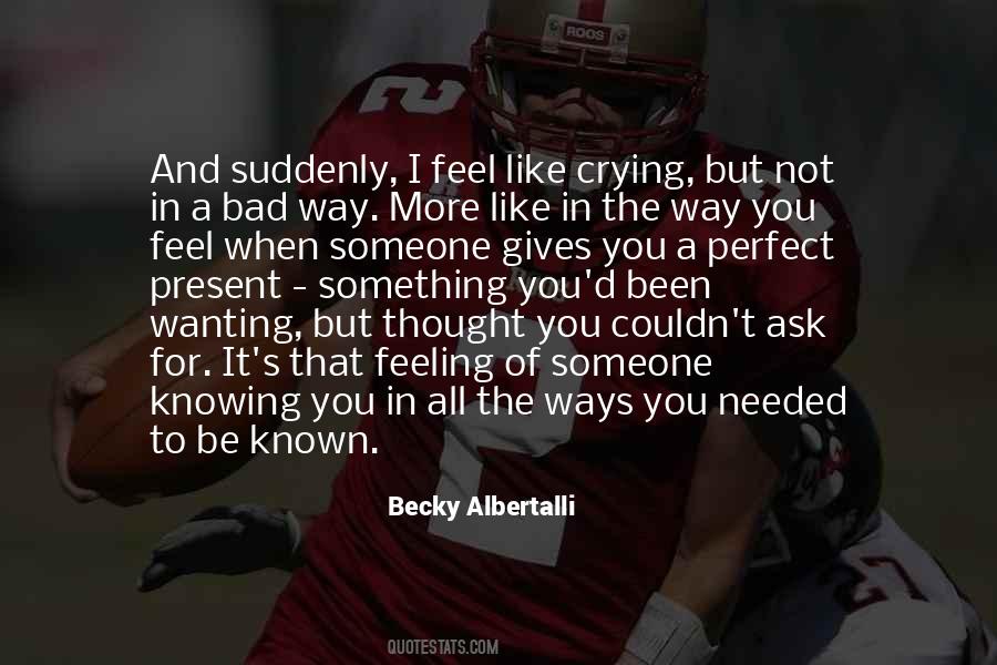 I Feel Like Crying Quotes #1600653