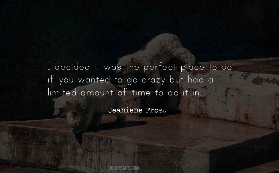 Perfect Time Perfect Place Quotes #1051176