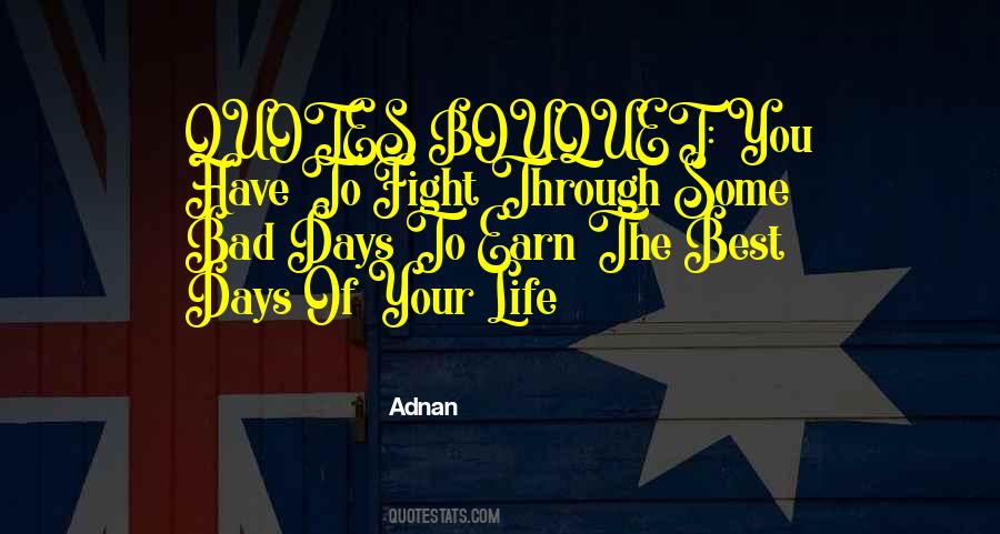 You Have To Fight Through Some Bad Days Quotes #1289534